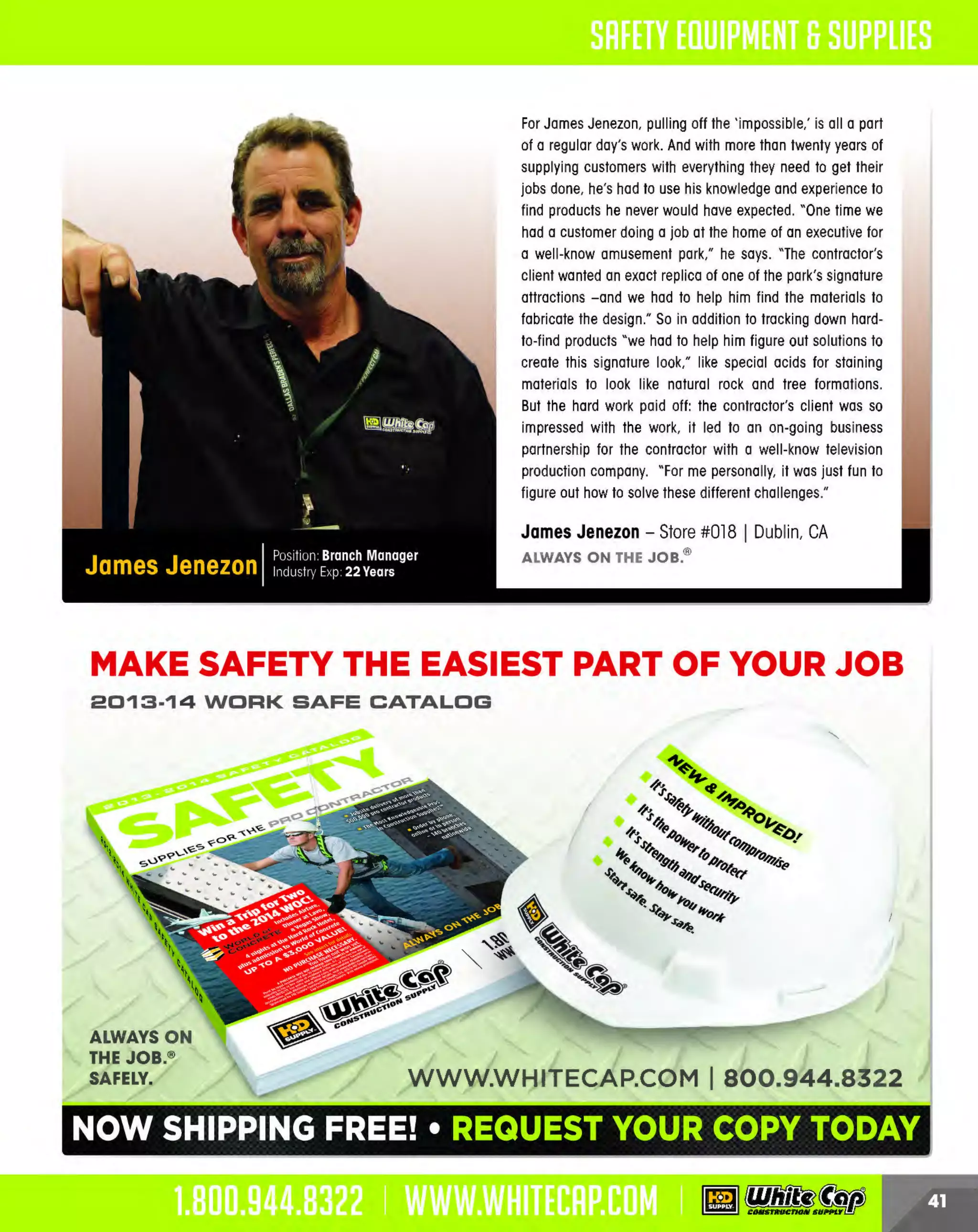 Experience Our MOBILE APP @ Booth BD2
ALSO VISIT OUR SAFETY BOOTH OUTSIDE OF CENTRAL HALL BY REGISTRATION

-

...,.,ii!

~ WORLDoF

~ CONCRETE

THESE SPECIAL TRADER DEALS AVAILABLE ALL MONTH AT YOUR LOCAL BRANCH!

3.5 GAL. CURING
COMPOUND
SPRAYER

SPRAY TIPS

SHUT-OFF HANDLE

Threaded coupling adapts male
threads on fan spray tip to male
threads on male thread sprayer wand

For all funnel top and open
head sprayers

Comes assembled, nozzle and gasket not included

Tips adjust from cone mist to semi-spray stream
F nozzle sprays medium flat spray, fan, pattern
an
F cap converts adjustable nozzle to flat spray,
an
fan pattern

40 psi, 1/2 gpm, 16" hose,
24"wand

Hose is oil and solvent resistant
Heavy-duty pipe outlet
w/threaded end
3/8" brass wand
Popular fan pattern
spray nozzle tip
Wide ta nk opening
Completely removable
1 brass pump
4"

SEAMLESS SLUMP CONE

48" SPRAYER HOSE
ASSEMBLY

Determines slump of concrete, both
in laboratory and In field

O and solvent resistant rubber
il
Fitted with one male and one
female brass couplings

E
lectroplating prevents corrosion from
cement paste and moisture
8" diameter base, 4" diameter top,
12" (30.5 cm) heig ht

PRODUCT NO.

DESCRIPTION

1591949WC

3.5 GAL., 40 PSI. CURING

15964627

PRICE

COMPOUND SPRAYER
REPAIR KIT

EXTENSION WAND
3/8" diameter tube

LENGTH
24"
24" (FEMALE TIPS)

ELEPHANT TRUNK

$99.99

-$14.69

TYPE
C
URVED
CURVED

A

PRICE
$12.59
$15.09

GREENSTREAK

Elephant Trunk simplifies
difficult pours

8
12"

36" 3-IN-1
TAPERED HOPPER

A

~GREENSTREAK

Greenstreak Hoppers are made of
heavy-duty plastic for multiple uses

Hopper has telescoping discharge to fit
6", 8" and 1 elephant trunks
2"

PRODUCT NO.
103LA0275
103LA0280
103LA0294
103LA0525

DESCRIPTION
SLUMP CONE
SLUMP CONE TAMP ROD
SLUMP SCOOP
6" CONCRETE THERM
OMETER

STEEL COLLAR

A

PRICE
$65.99
$20.99
$17.89
$19.79

GREENSTREAK

Steel Collars with chains
are available to quickly connect and
disconnect Elephant Trunks from the hopper

The lightweight, flexible drop
chute is ribbed for extra strength
Priced per ft.

PRODUCT NO.
483682
483683

15966091

13:r.1µ1~1

Brass replacement wands

PRODUCT NO.
15967703
15967704

-

15966062

15965797

483484

STEEL CLAMP
Clamps are universal
6" to 12"

Hopper collar F/8"
elephant trunk

A

Attach Elephant Trunks to
either a Steel Collar or directly
to Greenstreak Hoppers

~----........

$3.39

PRODUCT NO.
483688
483689

12"

The MOST KNOWLEDGEABLE PROS in construction supplies

800.944.8322 I Whitecap.com

PRICE
$65.99
$85.99

483690

GREENSTREAK

 