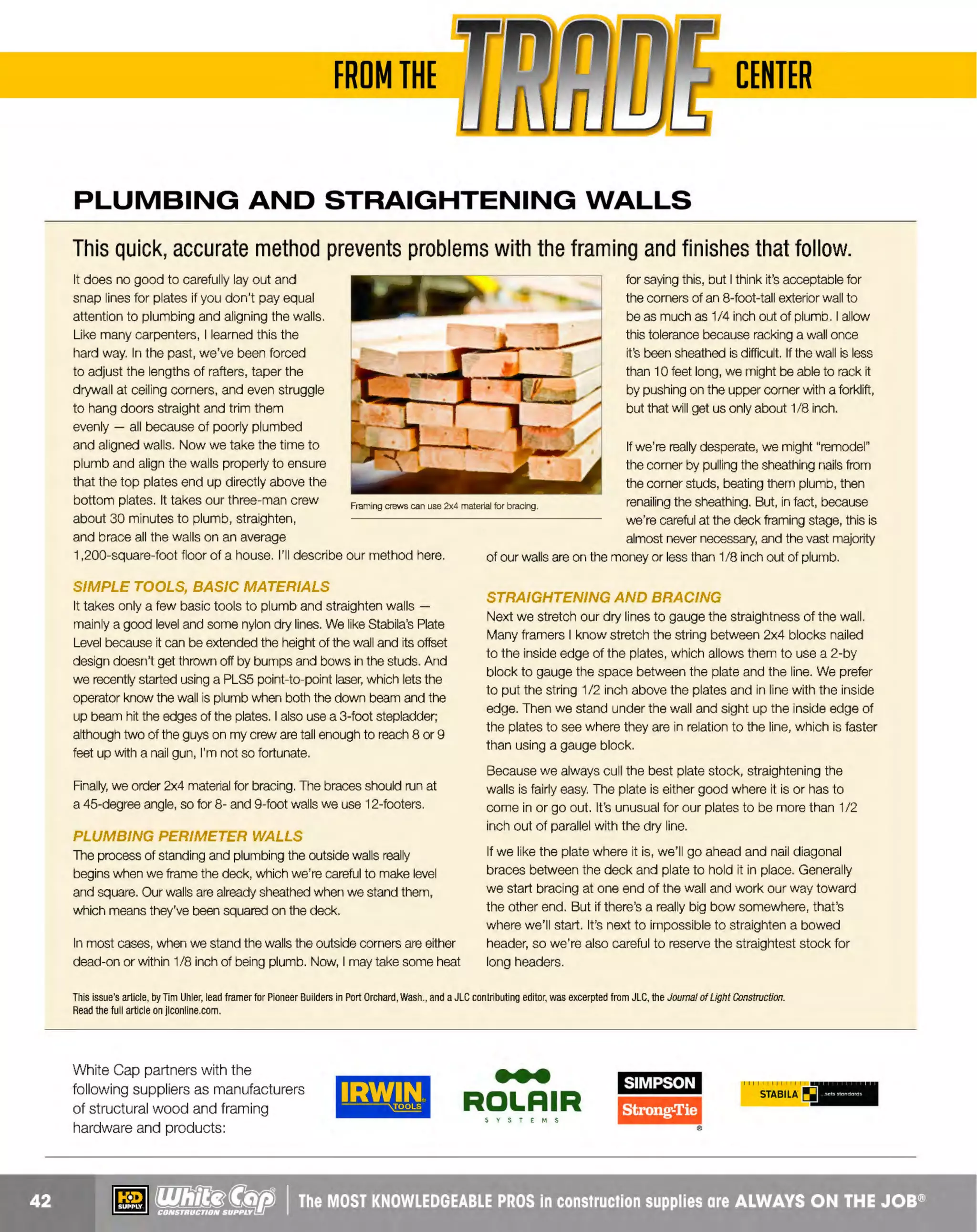 ~

Visit White Cap's WOC Branch @ Booth C4355

...... CONCRETE

FREE BACKPACK • SHOW SPECIALS • PRIZES • GIV EAWAYS*

~ WORLDoF

THESE SPECIAL TRADER DEALS AVAILABLE ALL MONTH AT YOUR LOCAL BRANCH!

V2-READER SAFETY GLASSES

PMXTREME SAFETY GLASSES
First class optical lens provides unrestricted vision

PYRAMEX

Pressure free fit
PM~R EME
Optimal style in safety eyewear
Includes black lanyard cord with rubber tips for extra security
Ventilated, straight-back flexible temple~~s_ _ _____...~--Black frame

PRODUC NO.
T

LENS

'

121SB6310SP
CLEAR
-1- SB 6310 ST P~- EA R-N T-_ G ~~
21----CL-- A - l-F O_
121SB6320SP
121SB6320STP
121SB6345SP
121SB6370SP
121SB6380SP

PY RA MEX

Available In a variety of magnifying strengths

Stylish, ergonomic frame combined with
sleek polycarbonate lenses
Black frame

liil...------li i"""
.......-

GRAY
GRAY ANTI-FOG
ICE ORANGE MIRROR
SILVER MIRROR
INDOOR/OUTDOOR MIRROR

ZTEK SAFETY GLASSES
Exceeds ANSI Z87.7 - 2070 high Impact requirements

PRODUCT NO.
263SB1810R15
263SB1810R20

4>
PY RAM EX

Soft, non-slip rubber temple tips
Lenses provide 99% protection against harmful UV rays
Integrated nose piece
Lenses are coated for superior scratch resistance

LENS
CLEAR + .5
1
CLEAR +2.0

INTRUDER SERIES™ SAFETY GLASSES
700% polycarbonate economical spectacles

~
PY RAM EX

Lenses are hard coated for superior scratch resistance
Exceeds ANSI 287.1-2010 high impact resistance requirements
Superior comfort and fit

YOUR CHOICE

PRODUCT NO.
121541105
121541205
121541805

263525205

m mfilf5~SAFE

The MOST KNOWLEDGEABLE PROS
In Const ruction Supplies

WORK-------

~ (U/h~~

LENS
CLEAR
GRAY
INDOOR/OUTDOOR

The MOST KNOWLEDGEABLE PROS in construction supplies

~ coNsTRucnoNs~·wHiLE suPPuEs LAST

800.944.8322

I Whitecap.com

 