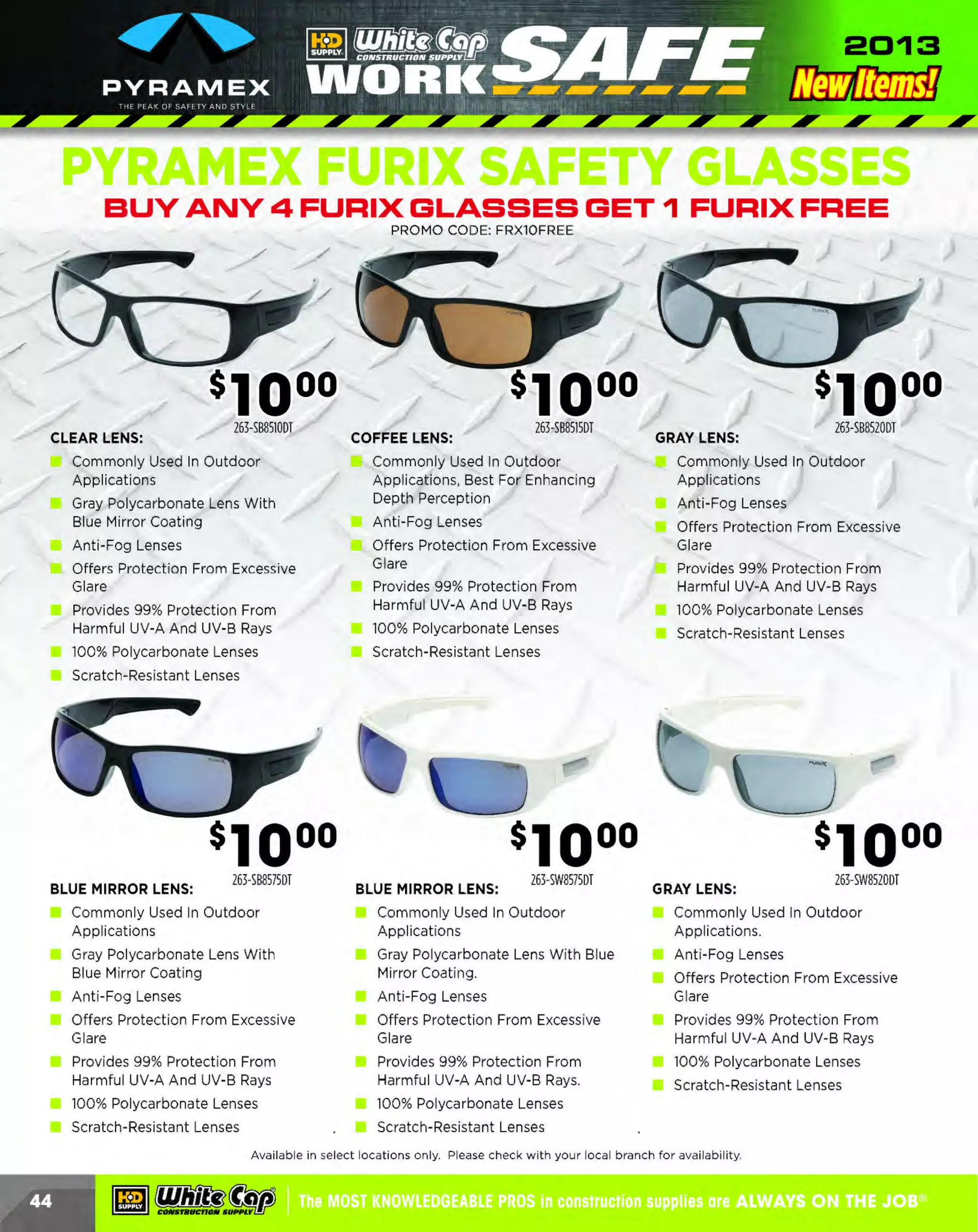 ~

Visit White Cap's WOC Branch @ Booth C4355

...... CONCRETE

FREE BACKPACK • SHOW SPECIALS • PRIZES • GIV EAWAYS*

~ WORLDoF

THESE SPECIAL TRADER DEALS AVAILABLE ALL MONTH AT YOUR LOCAL BRANCH!

2200 SERIES N95
PARTICULATE RESPIRATOR

2300 SERIES N95
PARTICULATE RESPIRATOR

With Dura-Mesh· shell

With exhale valve

SoftSpun· lining gives added comfort
and durability
Contour molded nose bridge with soft
foam nose cushion for added comfort
Face piece is naturally contoured
without pressure points
2200 Series - 20 per box

Exhale valve reduces hot air build-up
Exclusive Dura-Mesh· shell resists collapsing even
under hot and humid conditions
M
olded nose bridge with soft foam
nose cushion
10 per box

6872200N95

6872300N95

PURA-FIT FOAM EARPLUGS

3M

3M™ FOAM EARPLUGS

An industry favorite

Recommended for high noise situations

Highest independently tested NRR 33dB
Tapered design inserts in most ear canals
Longer, easier to grasp
Formulated for softness and comfort, smooth
outer surface does not irritate workers' ears

T
apered shape to fit the ear canal comfortably
Smooth, dirt-resistant surface for hygiene
Hypoallergenic material
Can be used with other personal protection equipment
Must be used in accordance with OSHA regulations
and the user instructions, warnings and limitations
accompanying each product
NRR: 29 dB

PRODUCT NO.
1211100
1211110

6876900

DESCRIPTION
1PAIR - UNCOROED
1PAIR - CORDED

.26C

.54C

CLASS2
MESH VESTS

ULTRA-COOL™
Ml @) ~~:~!~?. CLASS 3
Ml@ ~~-~.~~.?.
MESH 6-POCKET VEST
SURVEYORS MESH VEST

Ultra-Cool'" 100% polyester mesh

Ultra-Cool'" 100% polyester mesh

Zipper front closure
2" wide Viz lite• reflective material
Left chest mic tab
Pockets: Outside left chest radio pocket with hook
& loop tab, inside right chest 2-tier 4-division pencil
pocket, lower inside left patch pocket
S
izes: M-SX
ANSl/ISEA 107 Class 2 Compliant

Zipper front closure
2"wide
Vizlite' reflective material with 3" breathable
contrasting color
Pockets: Two lower outside patch pockets with
flaps, rig ht chest 2-tier pencil pocket, left chest
radio pocket with flap, two inside patch pockets
Sizes M-SX
100% Polyester Ultra-Cool'" Mesh
ANSl/ISEA 107 Class 2 compliant

Ultra-Cool'" 100% polyester
mesh w/ solid pockets

Zipper front closure
2" wide silver reflective material with 3"
Ultra-Cool'" contrasting mesh
Left chest mic tab
Outside right chest 2 tier 3 division pocket,
inside lower patch pockets, two lower outside
solid material patch pockets with scalloped
flaps, outside left chest radio pocket
S
izes: M-SX
ANSl/ISEA 107 Class 3 Compliant

YOUR CHOICE

$1213
PRODUCT NO.
1
211085M
1
211085LG
1211085XL
1
2110852XL
1
2110853XL

YOUR CHOICE

$14ss
SIZE

XL
2XL
3XL

COLOR
LIME
LIME
LIME
LIME
LIME

~ (U/h~~

PRODUC NO.
T
1211195M
1211195L
1211195XL
12111952XL

L
XL
2XL

COLOR
LIME
LIME
LIME
LIME

PRODUCT NO.
1211242M
1211242LG
1211242XL
121 2422XL
1
12112423XL

SIZE

XL
2XL
3XL

COLOR
LIME
LIME
LIME
LIME
LIME

The MOST KNOWLEDGEABLE PROS in construction supplies

~ coNsTRucnoNs~·wHiLE suPPuEs LAsr

800.944.8322

I Whitecap.com

 