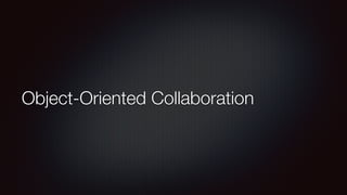 Object-Oriented Collaboration
 
