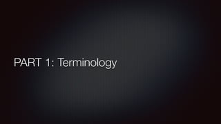 PART 1: Terminology
 