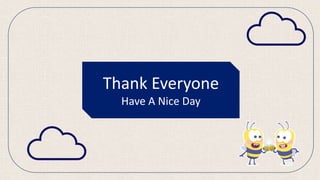 Thank Everyone
Have A Nice Day
 