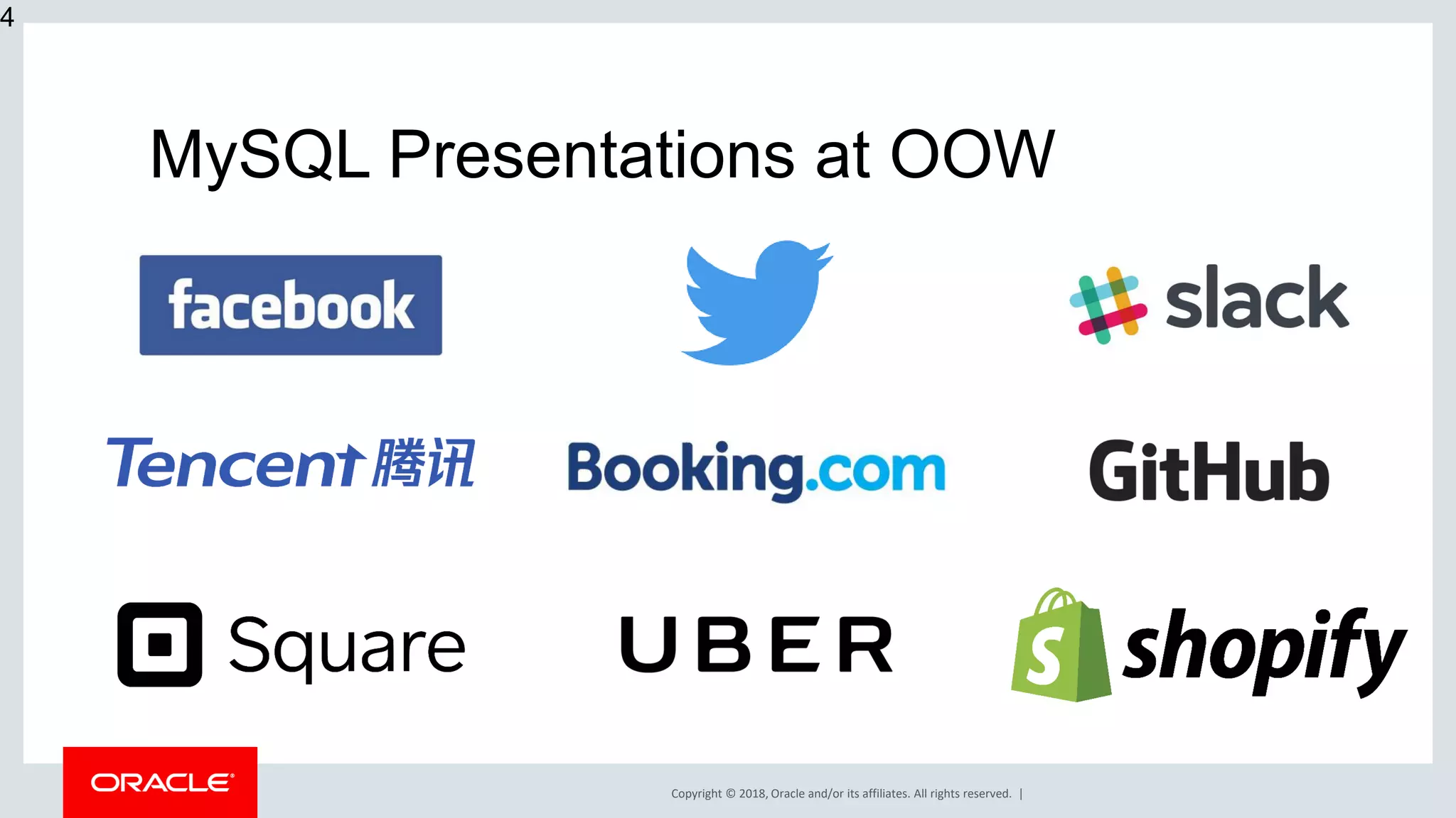 Copyright © 2018, Oracle and/or its affiliates. All rights reserved. | MySQL Presentations at OOW 4 
