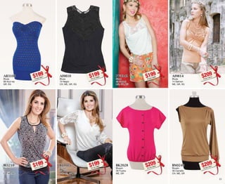 AB3108 
Blusa 
08 Azul rey 
GR, XG 
$199PC8213921 
PV3342 
Short 
42 Sorbet 
ME, GR, XG 
$199PC6313996 
BI3210 
Blusón 
10 Negro 
CH, ME, XG 
$199PC7113936 
BK2028 
Blusón 
28 Fiusha 
ME, GR 
$209PC7814605 
AI9810 
Blusa 
10 Negro 
CH, ME, GR, XG 
$199PC7213995 
AI9814 
Blusa 
14 Salmon 
ME, GR, XG 
$209PC9114612 
BJ1015 
Blusón 
15 Arena 
CH, ME, GR, XG 
$199PC1913985 
BN0249 
Blusón 
49 Camello 
CH, ME, GR 
$209PC5014621 
22 23 
 