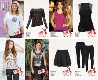 AG3601 
Blusa 
01 Blanco 
34, 36, 38 
$249PC2417496 
BL3029 
Blusón 
29 Grosella 
CH, ME, GR, XG 
$249PC9617431 
BK8601 
Blusón 
01 Blanco 
CH, ME, GR, XG 
$249PC6517409 
QS0610 
Falda 
10 Negro 
CH, ME 
$249PC2817416 
BF2810 
Blusón 
10 Negro 
ME, XG 
$249PC2317431 
BL4610 
Blusón 
10 Negro 
CH, ME 
$249PC1517472 
BL2310 
Blusón 
10 Negro 
CH, ME, GR 
$249PC9417481 
RT5710 
Malla 
10 Negro 
32, 34, 36, 38 
$249PC2417437 
30 31 
 