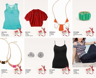 AL1224 
Blusa 
24 Verde menta 
CH, ME, GR, XG 
$99PC2106918 
WH3014 
Accesorio 
14 Salmon 
UT 
$109PC9107610 
WH1676 
Accesorio 
76 Rosa neon 
UT 
$99PC2106934 
CC3410 
Playera 
10 Negro 
32, 36 
$119PC6008319 
IG1412 
Torera 
12 Rojo 
CH, ME, GR, XG 
$99PC8006915 
WY1660 
Accesorio 
60 Verde esmeralda 
UT 
$109PC1907607 
WX1891 
Accesorio 
91 Plata 
UT 
$99PC9806964 
CW0610 
Playera 
10 Negro 
CH, ME, GR 
$119PC6408305 
6 7 
 