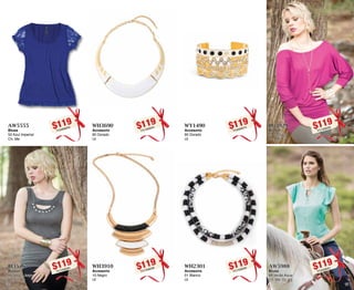 11 
$119PC6908375 
WY1490 
Accesorio 
90 Dorado 
Ut 
$119PC7508356 
WH2301 
Accesorio 
01 Blanco 
Ut 
$119PC7208334 
BG3929 
Blusón 
29 Grosella 
Ch, Me, Gr 
$119PC6208351 
AW5988 
Blusa 
88 Verde Aqua 
Ch, Me, Gr, Xg 
BI3546 
Blusón 
46 Negro Jaspe 
Me, Gr, Xg $119PC7308336 
10 
$119PC0908330 
AW5555 
Blusa 
55 Azul Imperial 
Ch, Me 
$119PC7008362 
WH3910 
Accesorio 
10 Negro 
Ut 
$119PC1008324 
WH3690 
Accesorio 
90 Dorado 
Ut 
 