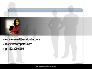 Questions?




e-peterward@wardpeter.com
b-www.wardpeter.com
p- 862 220 6080




Microsoft confidential internal use only   Be part of the experience
 