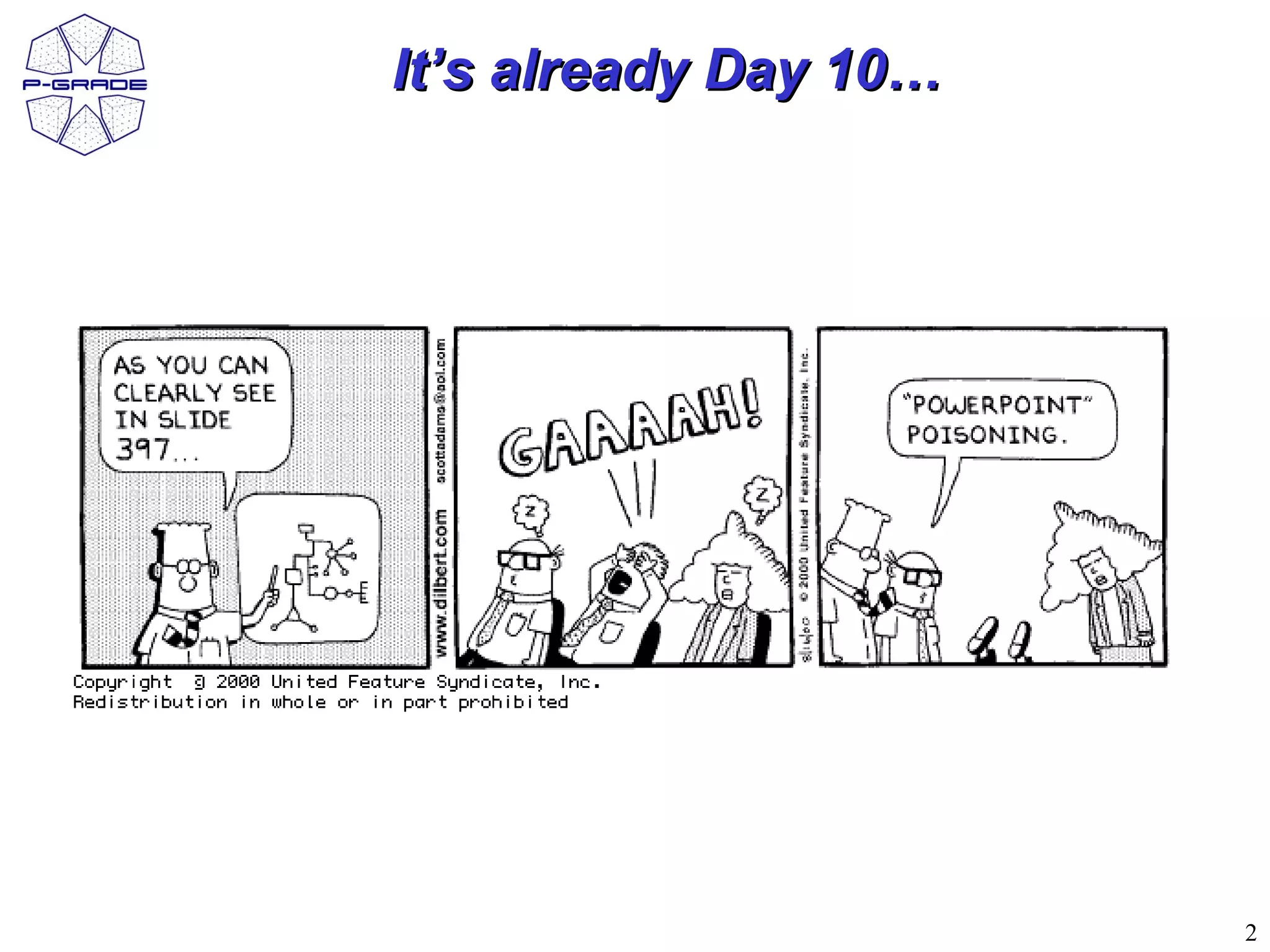 It’s already Day 10…




                       2
 