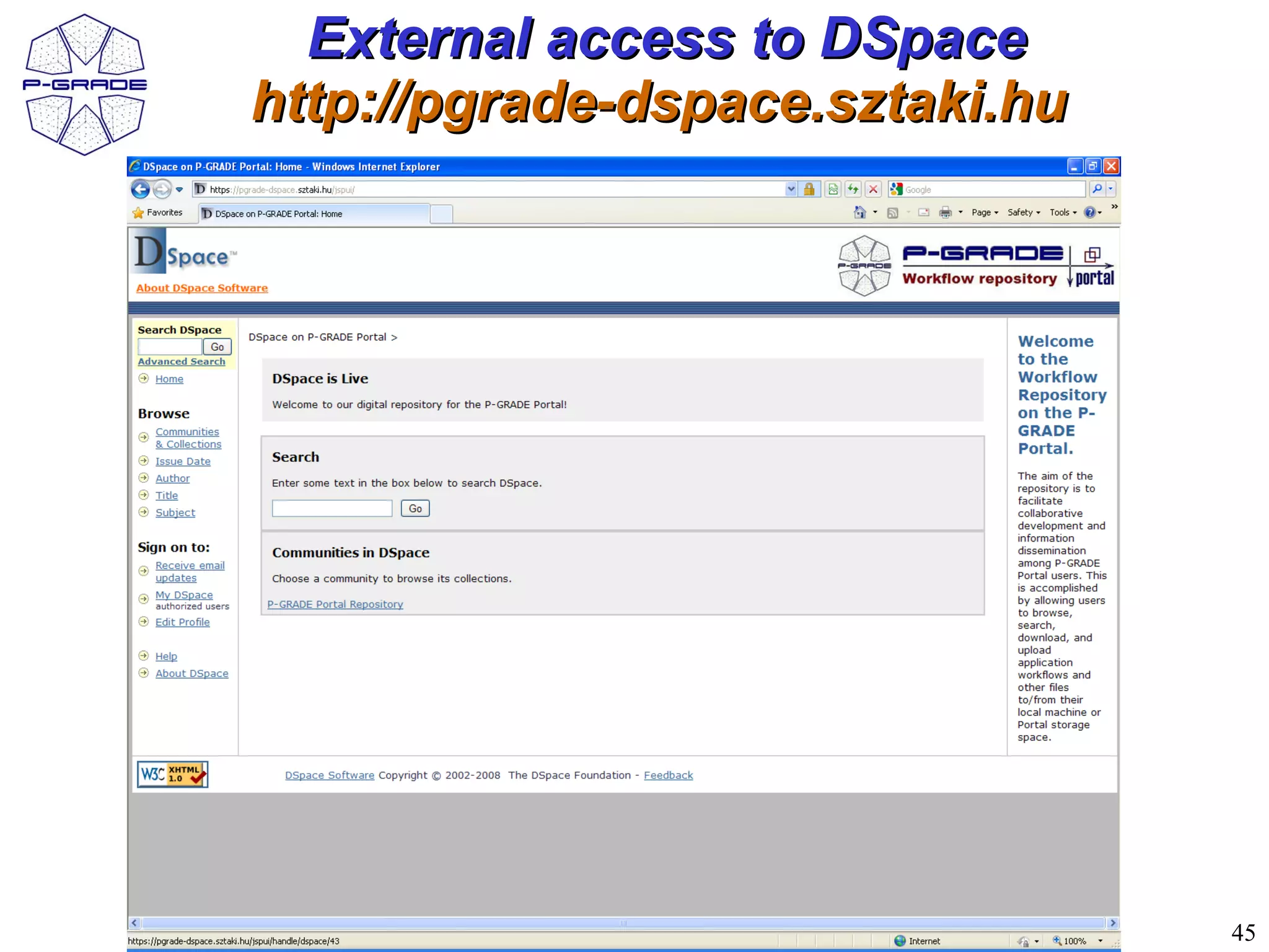 External access to DSpace
http://pgrade-dspace.sztaki.hu




                                 45
 