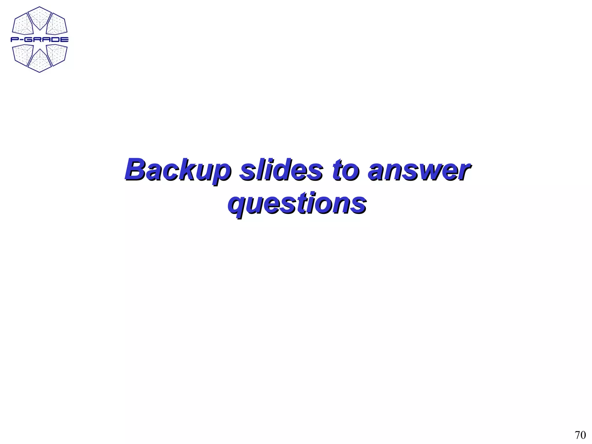 Backup slides to answer
      questions




                          70
 