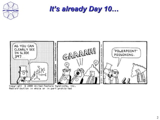 It’s already Day 10…




                       2
 