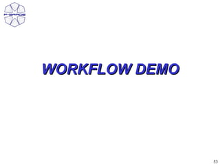 WORKFLOW DEMO




                53
 