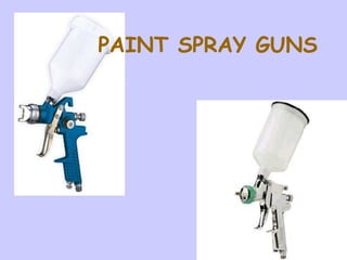 PAINT SPRAY GUNS
 