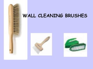 WALL CLEANING BRUSHES
 