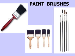 PAINT BRUSHES
 