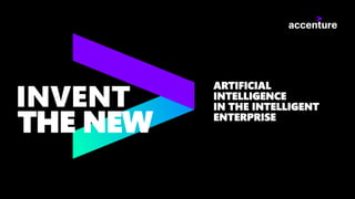 INVENT
THE NEW
ARTIFICIAL
INTELLIGENCE
IN THE INTELLIGENT
ENTERPRISE
 