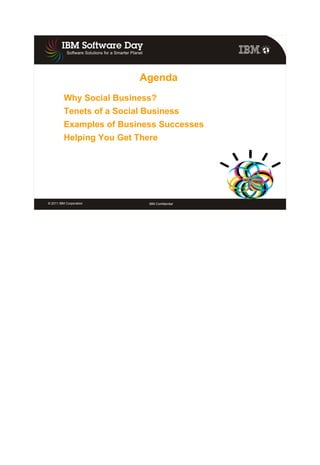 Agenda
      
          Why Social Business?
      
          Tenets of a Social Business
      
          Examples of ...