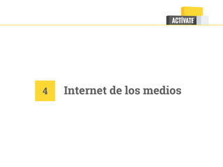 Internet de los medios4
 
