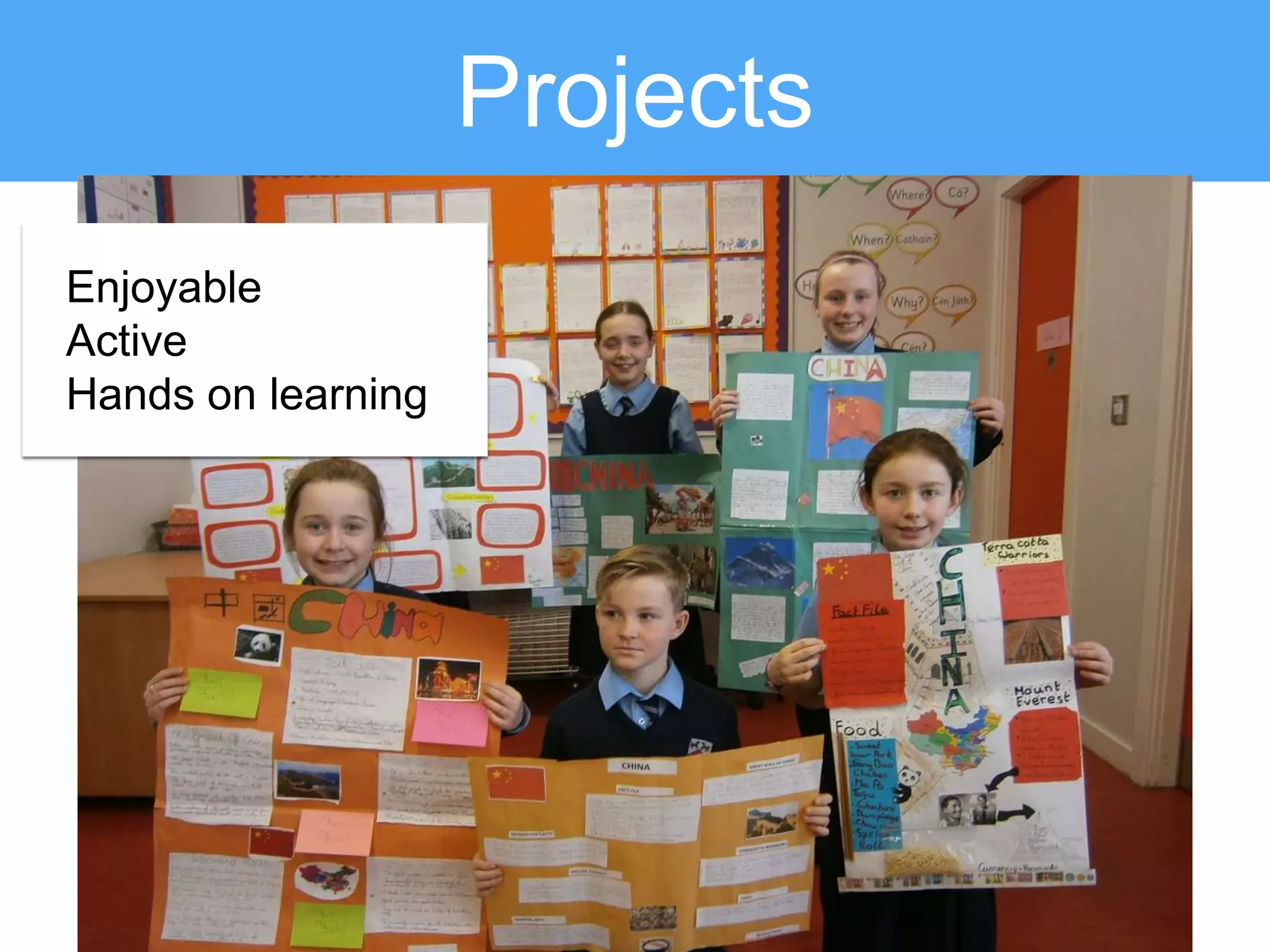 Projects
Enjoyable
Active
Hands on learning
 