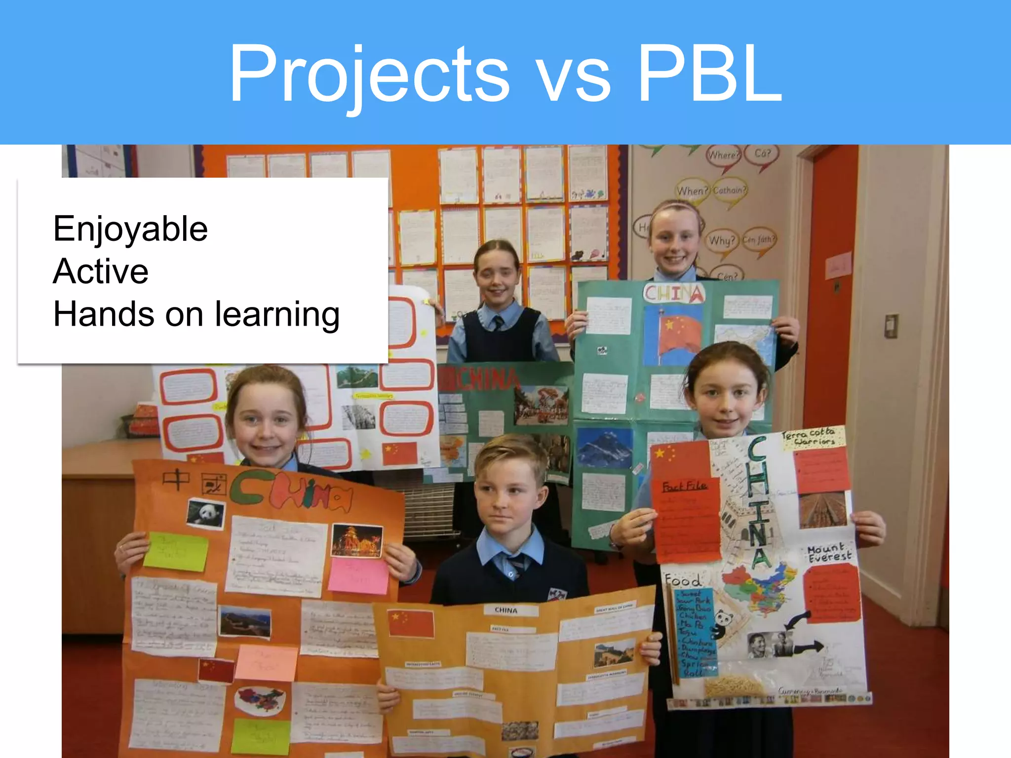 Projects vs PBL
Enjoyable
Active
Hands on learning
 
