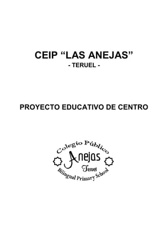 CEIP “LAS ANEJAS”
- TERUEL -
PROYECTO EDUCATIVO DE CENTRO
 