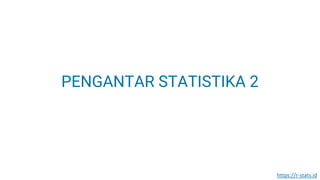 https://r-stats.id
PENGANTAR STATISTIKA 2
 