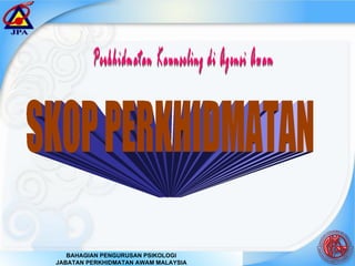 SKOP PERKHIDMATAN Perkhidmatan Kaunseling di Agensi Awam 