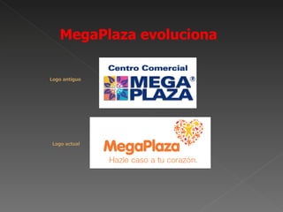 MegaPlaza evoluciona

Logo antiguo




Logo actual
 