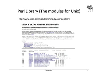 Danairat T.
Perl Library (The modules for Unix)
http://www.cpan.org/modules/01modules.index.html
14
 