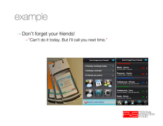 example
➝  Don’t   forget your friends!
   ➝  “Can’t   do it today. But I’ll call you next time.”
 