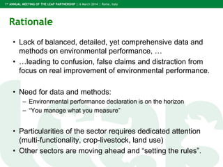 1st ANNUAL MEETING OF THE LEAP PARTNERSHIP :: 6 March 2014 :: Rome, Italy
Rationale
• Lack of balanced, detailed, yet comp...