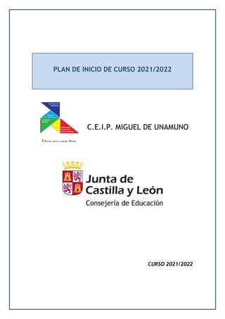 C.E.I.P. MIGUEL DE UNAMUNO
CURSO 2021/2022
PLAN DE INICIO DE CURSO 2021/2022
 