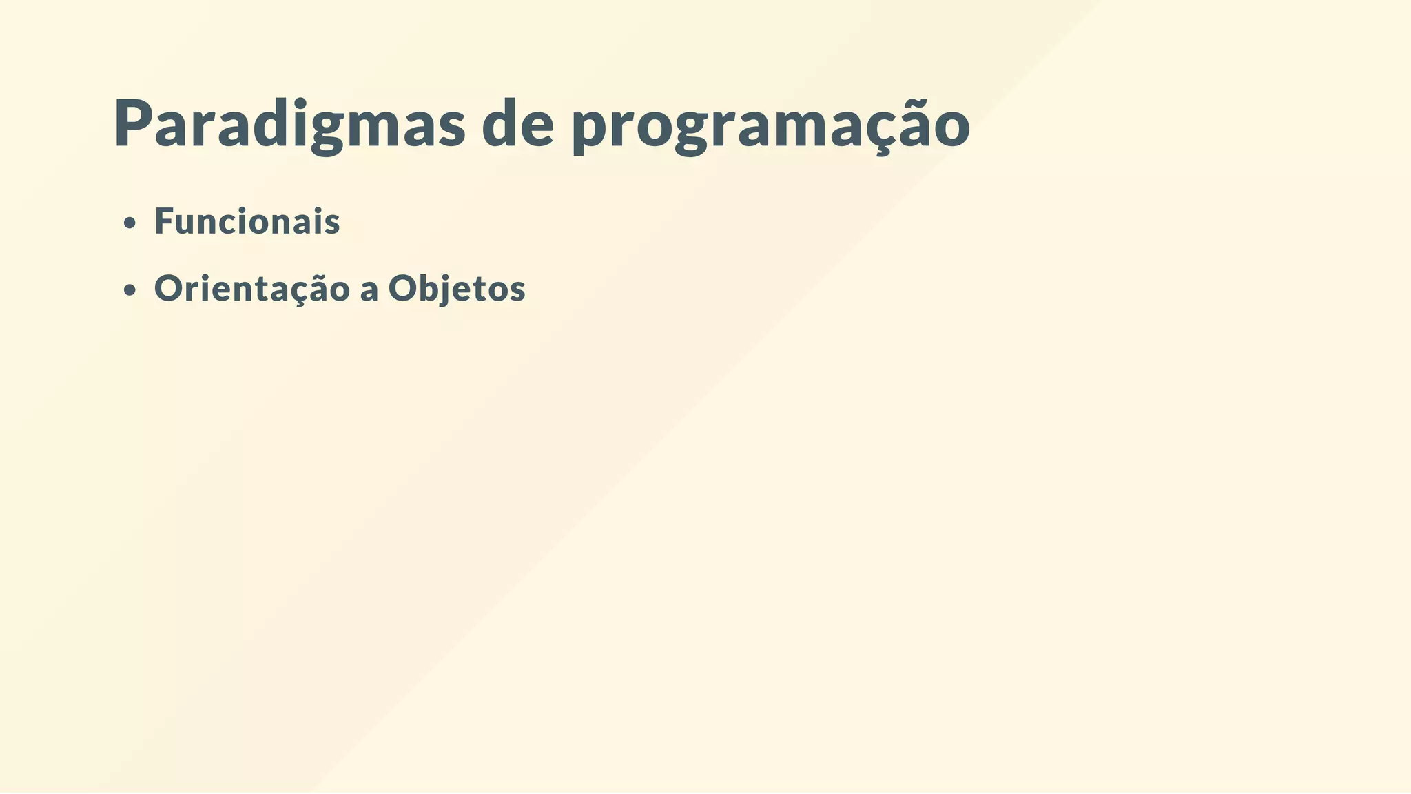 Paradigmas de programação Funcionais Orientação a Objetos 