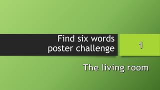Find six words
poster challenge
 