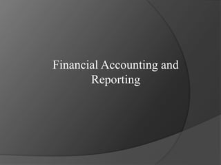 Financial Accounting and
Reporting
 