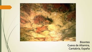 Bisontes
Cueva de Altamira,
Cantabria, España
 