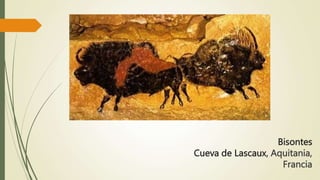 Bisontes
Cueva de Lascaux, Aquitania,
Francia
 