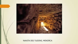 NAVETA DES TUDONS, MENORCA
 