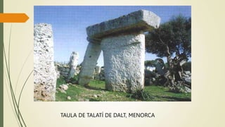 TAULA DE TALATÍ DE DALT, MENORCA
 
