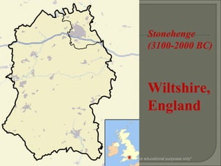 Stonehenge
(3100-2000 BC)
Wiltshire,
England
*for educational purposes only*
 