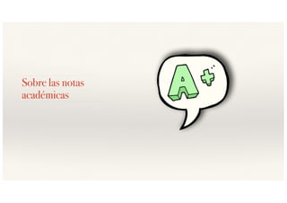 Sobre las notas
académicas
 