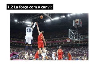 1.2 La força com a canvi:
 