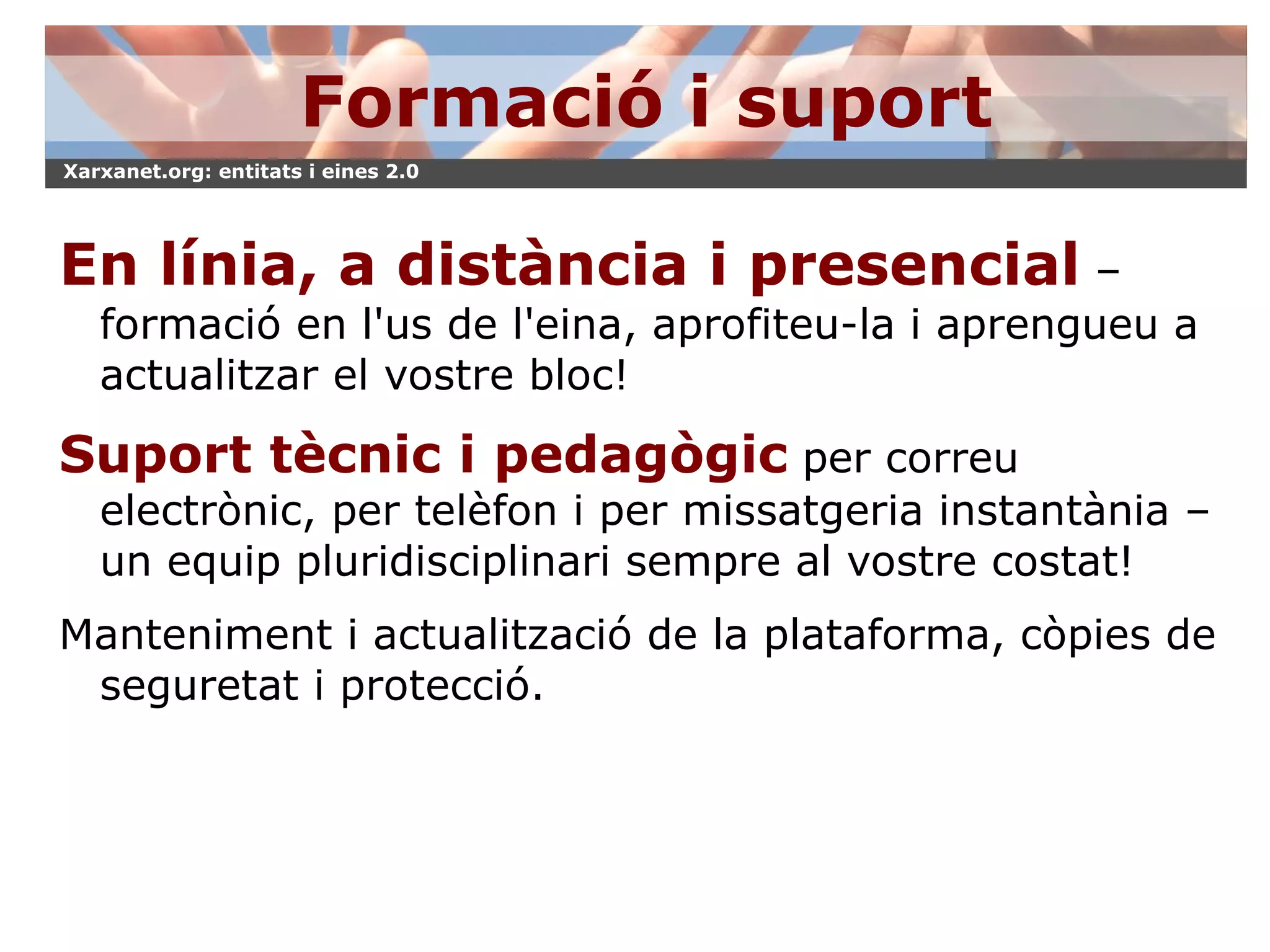 Avantatges de les eines: suport a l'entitat, comunicació, col·laboració en línia. 