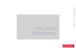 MUNICIPAL
 POLÍTICA




       BARÒMETRE SEMESTRAL I ENQUESTA SERVEIS MUNICIPALS 2011
                                                                13




                                    PRESENTACIÓ DE RESULTATS
 