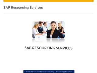© 2012 SAP AG. All rights reserved. ‹#›7 Years of Dedicated Service| Consulting | Resourcing | Education
SAP Resourcing Services
 