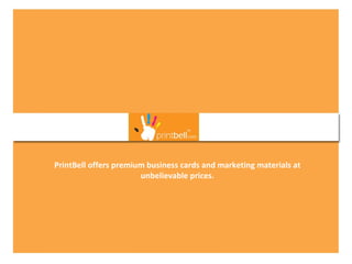 PrintBell offers premium business cards and marketing materials at unbelievable prices. 