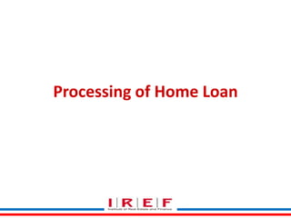 Processing of Home Loan

 
