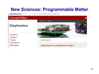 New Sciences: Programmable Matter




                                    21
 