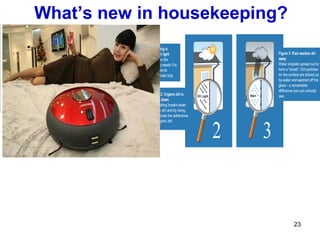 What’s new in housekeeping?




                              23
 
